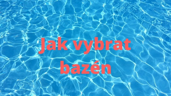 Jak vybrat bazén